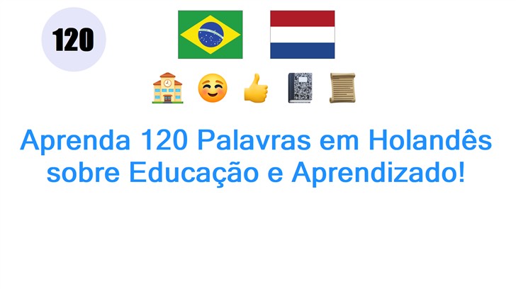 Aprenda 120 Palavras em Holandês sobre Educação e Aprendizado!